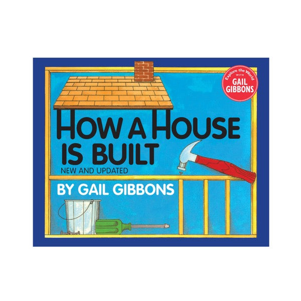 How a House Is Built: New and Updated by Gail Gibbons