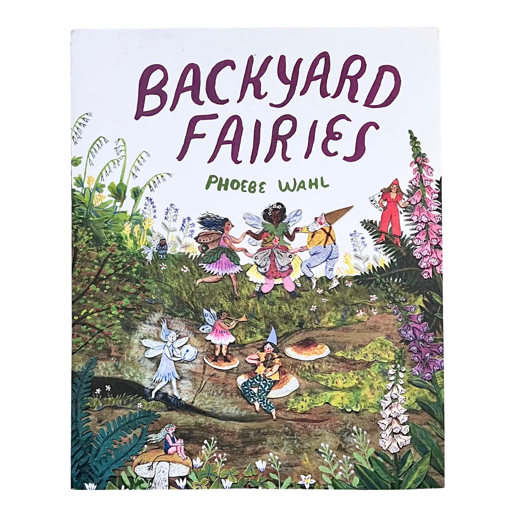 Backyard Fairies by Phoebe Wahl