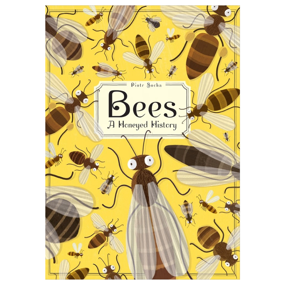 Bees: A Honeyed History by Piotr Socha