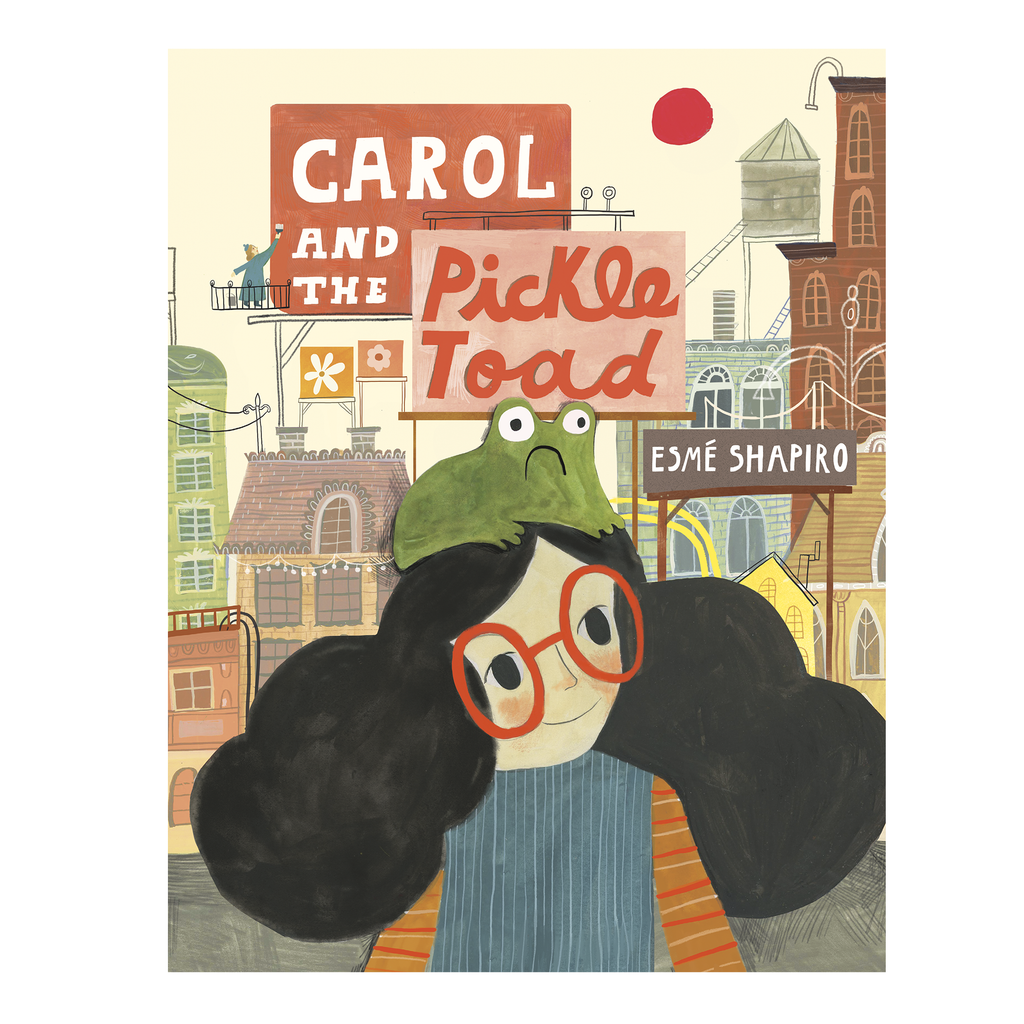 Carol and the Pickle Toad by  Esmé Shapiro