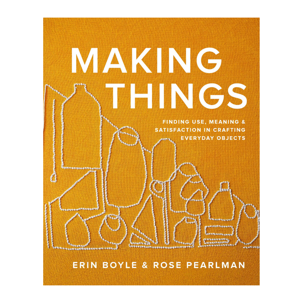 Making Things by Erin Boyle and Rose Pearlman