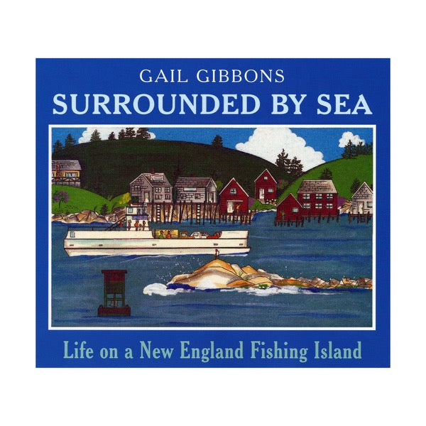 Surrounded By Sea: Life on a New England Fishing Island by Gail Gibbons