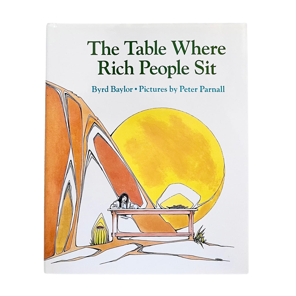 The Table Where The Rich People Sit by Byrd Baylor