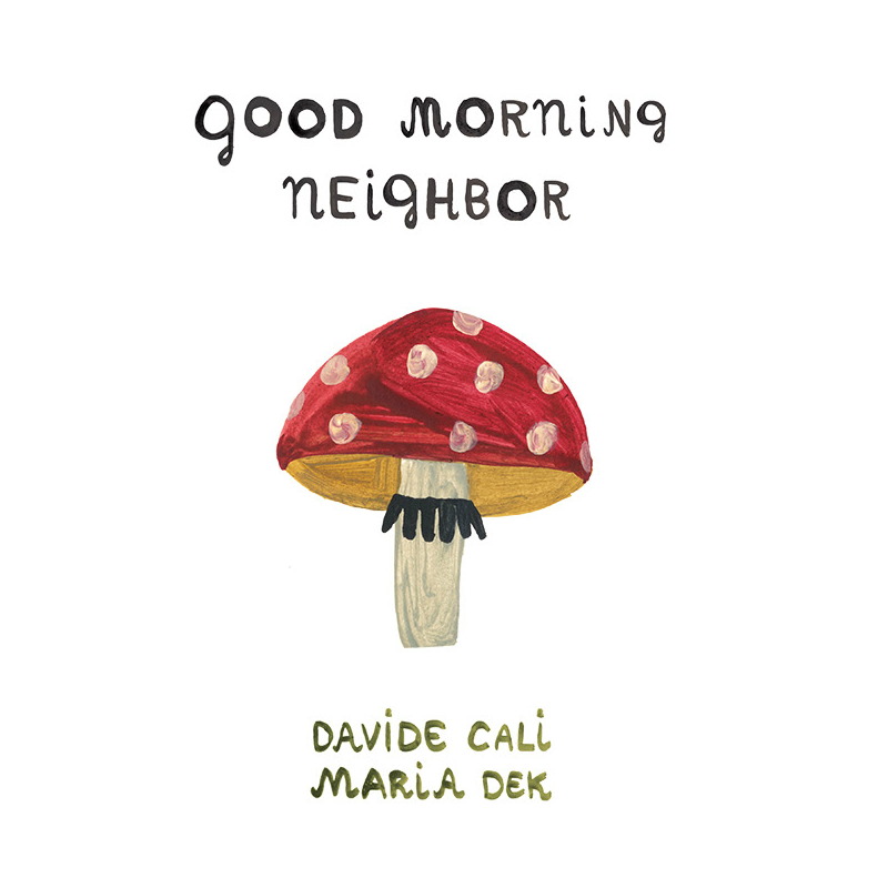 Good Morning Neighbor by Davide Cali and Maria Dek