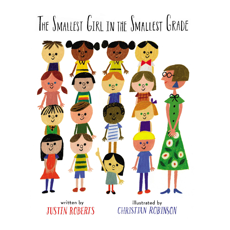 The Smallest Girl in the Smallest Grade by Justin Roberts