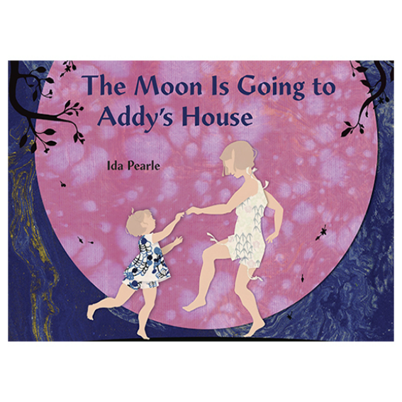 The Moon is Going to Addys House by Ida Pearle 