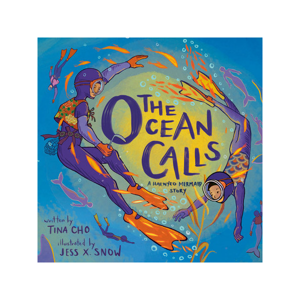The Ocean Calls: A Haenyeo Mermaid Story by Tina Cho