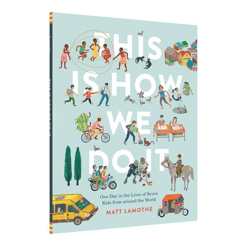 This Is How We Do It: One Day in the Lives of Seven Kids from Around the World by Matt Lamothe