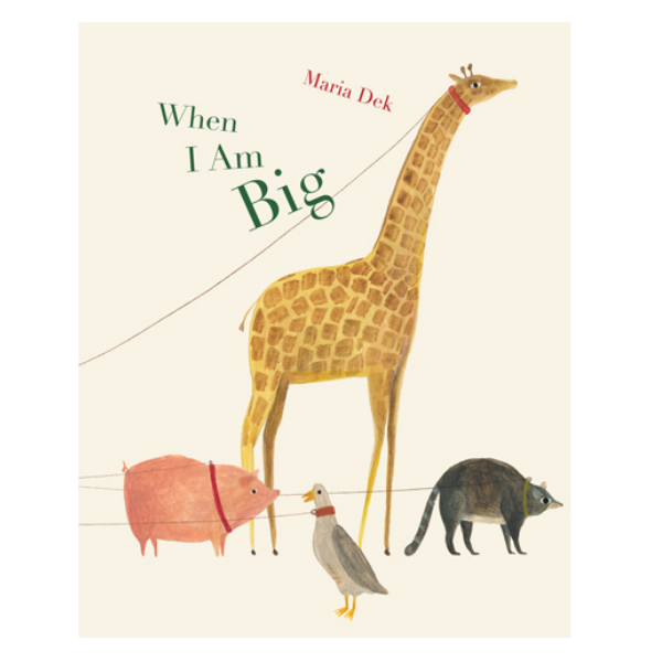 When I am Big by Maria Dek