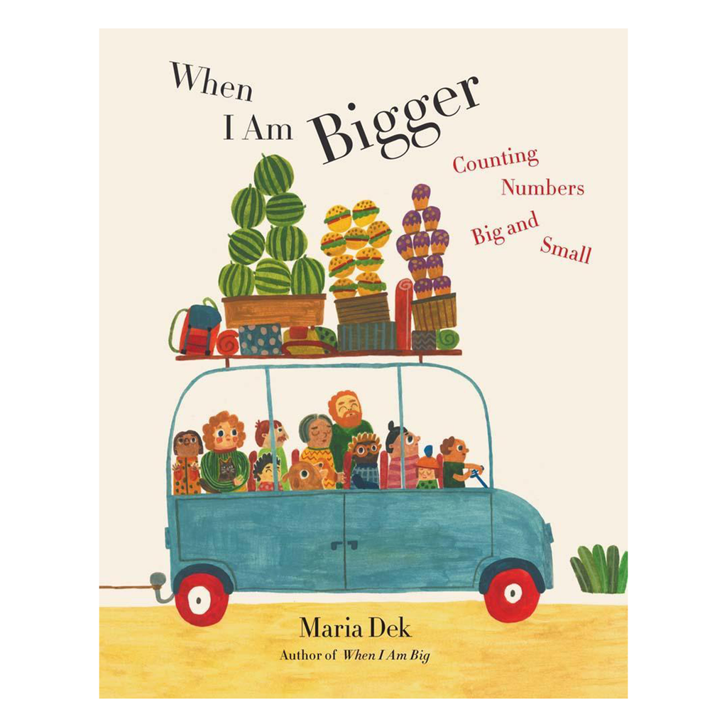 When I Am Bigger: Counting Numbers Big and Small by Maria Dek